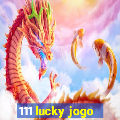 111 lucky jogo